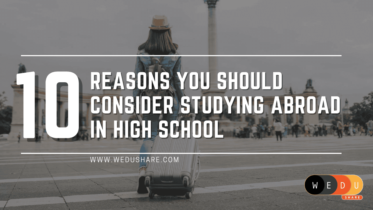 10 Reasons You Should Consider Studying Abroad In High School